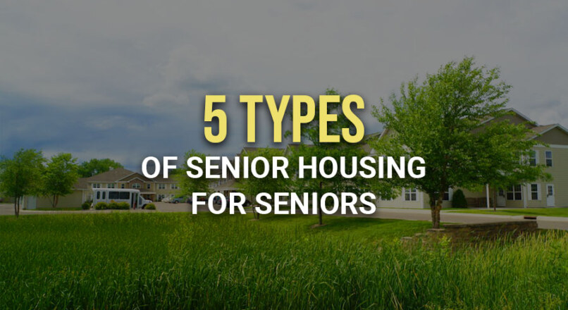 Here Are 5 Senior Housing Options That Come With Assistance to No Assistance Required